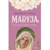 Abp Fulton Sheen Maryja Pierwsza miłość świata - Religia i religioznawstwo - miniaturka - grafika 1