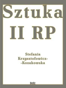 Sztuka II RP - Stefania Krzysztofowicz-Kozakowska - Książki o kulturze i sztuce - miniaturka - grafika 1