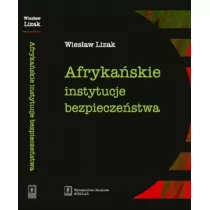 Lizak Wiesław Afrykańskie instytucje bezpieczeństwa - Polityka i politologia - miniaturka - grafika 2