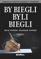 Prawo - Powszek Artur, Powszek Władysław By biegli byli biegli. Poradnik dla biegłych sądowych i prawników. Część 1 - miniaturka - grafika 1