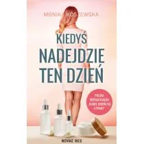 Kiedyś Nadejdzie Ten Dzień Monika Koszewska - Opowiadania Kiedyś Nadejdzie Ten Dzień Monika Koszewska - Opowiadania - miniaturka - grafika 1
