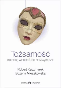 Oficyna Naukowa Ewa Pajestka-Kojder Tożsamość - Robert Kaczmarek, Bożena Mieszkowska - Podręczniki dla szkół wyższych - miniaturka - grafika 1