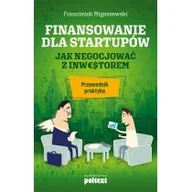 Poradniki hobbystyczne - Finansowanie Dla Startupów Jak Negocjować Z Inwestorem Przewodnik Praktyka Franciszek Migaszewski - miniaturka - grafika 1