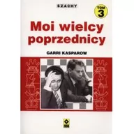 Poradniki hobbystyczne - RM Garri Kasparow Szachy Moi wielcy poprzednicy Tom 3 - miniaturka - grafika 1