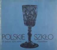 Felietony i reportaże - Polskie szkło do połowy XIX wieku - miniaturka - grafika 1