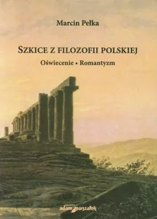 Szkice z filozofii polskiej - Marcin Pełka - Historia Polski - miniaturka - grafika 1