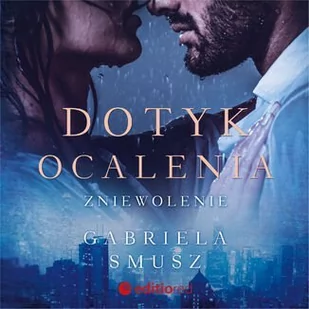 Zniewolenie. Dotyk ocalenia. Tom 1 - Audiobooki - romanse - miniaturka - grafika 1
