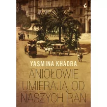 Aniołowie umierają od naszych ran Yasmina Khadra - Literatura obyczajowa - miniaturka - grafika 3