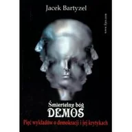 Filozofia i socjologia - Fijorr Śmiertelny bóg Demos. Pięć wykładów o demokracji i jej krytykach - Jacek Bartyzel - miniaturka - grafika 1