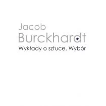 Wydawnictwa Uniwersytetu Warszawskiego Wykłady o sztuce Wybór - Jacob Burckhardt - Książki o kulturze i sztuce - miniaturka - grafika 1