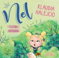 Baśnie, bajki, legendy - Nel i leśna przygoda - Klaudia Halejcio - miniaturka - grafika 1