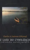 Pamiętniki, dzienniki, listy - Z Lasu do Cywilizacji. Indiańska Autobiografia - miniaturka - grafika 1