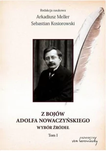 von Borowiecky Z bojów Adolfa Nowaczyńskiego. Tom I - Sebastian Kosiorowski, Arkadiusz Meller - Polityka i politologia - miniaturka - grafika 2