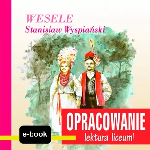Wesele (Stanisław Wyspiański) - opracowanie - E-booki - lektury - miniaturka - grafika 1