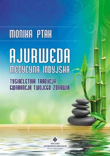 Ajurweda - medycyna indyjska. Tysiącletnia tradycja gwarancją Twojego zdrowia - E-booki - poradniki - miniaturka - grafika 1