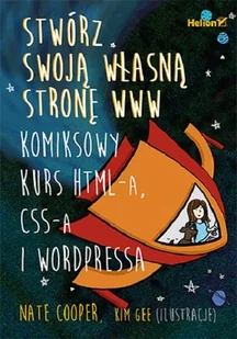 Stwórz swoją własną stronę WWW. Komiksowy kurs HTML-a, CSS-a i WordPressa - Systemy operacyjne i oprogramowanie - miniaturka - grafika 1