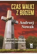 Religia i religioznawstwo - Czas walki z Bogiem - Andrzej Nowak - miniaturka - grafika 1
