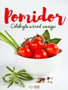 Olimp Media POMIDOR CELEBRYTA WŚRÓD WARZYW - Książki kucharskie - miniaturka - grafika 1