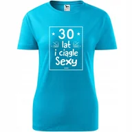 Koszulki i topy damskie - Damska Koszulka z Nadrukiem 30 lat sexy, prezent na trzydzieste urodziny turkusowy L - miniaturka - grafika 1
