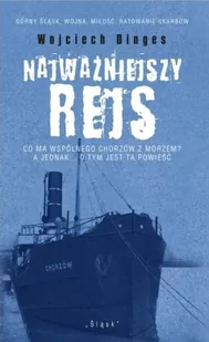 Najważniejszy rejs - Wojciech Dinges - Pamiętniki, dzienniki, listy - miniaturka - grafika 1
