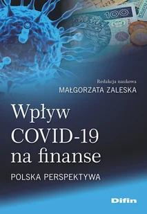 Difin Wpływ COVID-19 na finanse. Polska perspektywa Małgorzata Zaleska - Biznes Difin Wpływ COVID-19 na finanse. Polska perspektywa Małgorzata Zaleska - Biznes - miniaturka - grafika 1