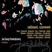 Poezja śpiewana - Jan Kanty Pawluśkiewicz Antologia Vol 9 Zaklinanie Czarowanie - miniaturka - grafika 1