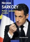 Biografie i autobiografie - Nicolas Sarkozy. Polityk i gwiazda mediów - miniaturka - grafika 1