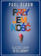 Historia Polski - PRZYJEMNOŚĆ DLACZEGO LUBIMY TO CO LUBIMY PAUL BLOOM - miniaturka - grafika 1