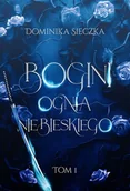 Fantasy - Bogini ognia niebieskiego. Bogini. Tom 1 - Dominika Sieczka - miniaturka - grafika 1