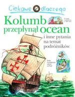 Baśnie, bajki, legendy - Olesiejuk Sp. z o.o. Rosie Greenwood Ciekawe dlaczego Kolumb przepłynął ocean - miniaturka - grafika 1