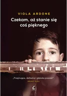 Powieści - Czekam Aż Stanie Się Coś Pięknego Viola Ardone - miniaturka - grafika 1
