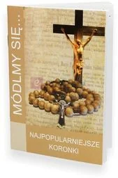 Módlmy się. Najpopularniejsze koronki - Religia i religioznawstwo - miniaturka - grafika 1