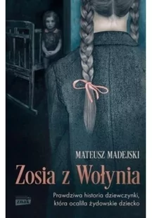 Znak Horyzont Zosia z Wołynia Prawdziwa historia dziewczynki, która ocaliła żydowskie dziecko - Powieści - miniaturka - grafika 3