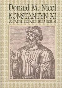 Konstantyn XI Ostatni Cesarz Bizancjum - Biografie i autobiografie - miniaturka - grafika 1