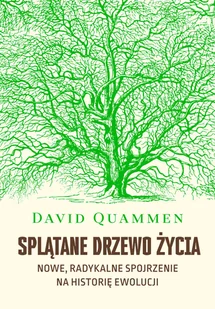 Splątane Drzewo Życia Nowe Radykalne Spojrzenie Na Teorię Ewolucji David Quammen - Historia świata - miniaturka - grafika 2
