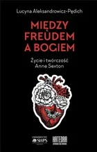 Katedra Wydawnictwo Naukowe Między Freudem a Bogiem Lucyna Aleksandrowicz-Pędich - Biografie i autobiografie - miniaturka - grafika 2
