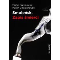 The Facto Smoleńsk. Zapis śmierci - Michał Krzymowski, Marcin Dzierżanowski - Publicystyka - miniaturka - grafika 1