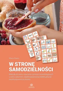 W stronę samodzielności Materiały do oceny i nauczania czynności samoobsługowych u osób z autyzmem, niepełnosprawnością intelektualną lub niepełnosprawnością złożoną - Pedagogika i dydaktyka - miniaturka - grafika 1