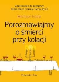 Michael Hebb Porozmawiajmy o śmierci przy kolacji