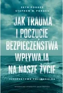Psychologia - Jak trauma i poczucie bezpieczeństwa wpływają na.. - Seth Porges, Stephen W. Porges - miniaturka - grafika 1