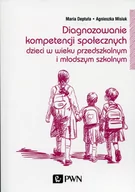 Pedagogika i dydaktyka - Wydawnictwo Naukowe PWN Diagnozowanie kompetencji społecznych. Dzieci w wieku przedszkolnym i młodszym szkolnym - Maria Deptuła - miniaturka - grafika 1