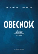 Religia i religioznawstwo - Obecność. W świecie, w liturgii, we wspólnocie, we mnie - Robert J. Woźniak - książka - miniaturka - grafika 1