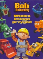Książki edukacyjne - Bob Budowniczy. Wielka księga przygód - miniaturka - grafika 1