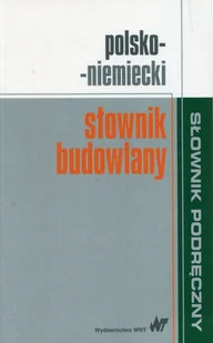 Wydawnictwo Naukowe PWN Polsko-niemiecki słownik budowlany - Małgorzata Sokołowska, Krzysztof Żak - Słowniki języków obcych - miniaturka - grafika 1