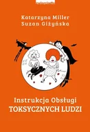 Poradniki psychologiczne - Suzan Giżyńska; Katarzyna Miller Instrukcja obsługi toksycznych ludzi - miniaturka - grafika 1