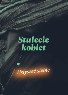 Ośrodek Karta Stulecie kobiet. Usłyszeć siebie - praca zbiorowa - Wywiady, wspomnienia - miniaturka - grafika 1