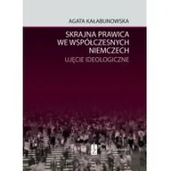 Polityka i politologia - Instytut Zachodni Skrajna prawica we współczesnych Niemczech. Ujęcie ideologiczne Kałabunowska Agata - miniaturka - grafika 1