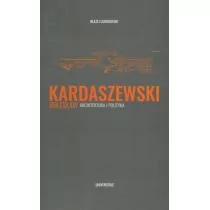 Bolesław Kardaszewski Architektura i polityka Błażej Ciarkowski