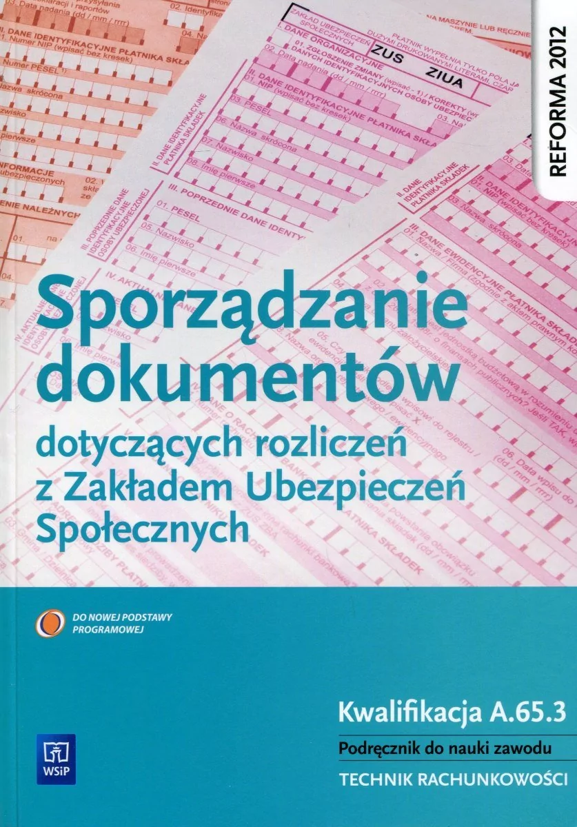 WSiP Sporządzanie dokumentów dotyczących rozliczeń z Zakładem Ubezpieczeń Społecznych Podręcznik do nauki zawodu - Kawczyńska-Kiełbasa Ewa