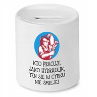 Skarbonki - SKARBONKA DLA HYDRAULIKA W CYRKU SIĘ NIE ŚMIEJE z Nadrukiem ze Zdjęciem - miniaturka - grafika 1